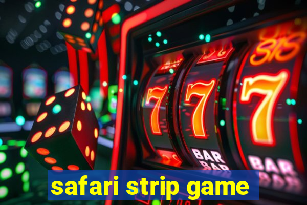 safari strip game